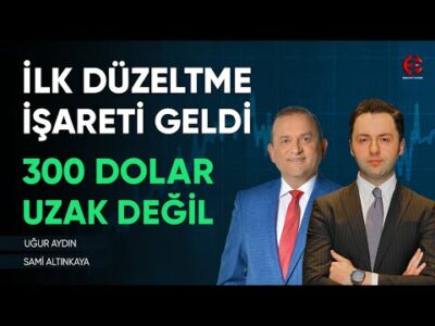 İlk Düzeltme İşareti Geldi | 300 Dolar Uzak Değil | Uğur Aydın | Ekonomi Ekranı
