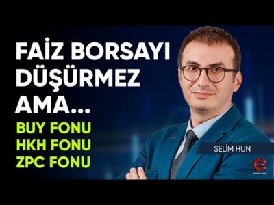 Faiz Borsayı Düşürmez Ama... | HKH Fonu Buy Fonu ZPC Fonu | Selim Hun | Ekonomi Ekranı