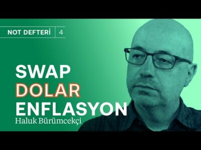 Dipten dönüş emareleri mi var? & SWAP piyasası açılırsa ne olur? | Haluk Bürümcekçi
