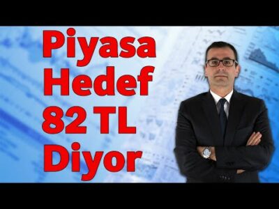Piyasa Hedef 82 TL Diyor!