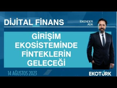 Girişim ekosisteminde finteklerin geleceği | İhsan Elgin | İskender Ada | Dijital Finans