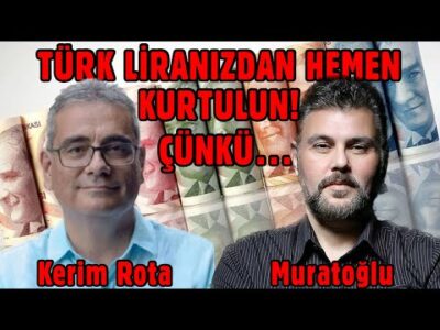 TÜRK LİRANIZDAN HEMEN KURTULUN! ÇÜNKÜ... | MURAT MURATOĞLU - KERİM ROTA