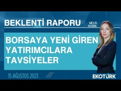 Borsaya yeni giren yatırımcılara tavsiyeler | Melis Kobal | Beklenti Raporu