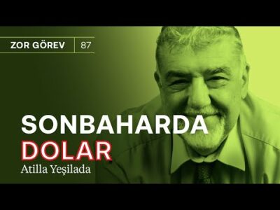 Döviz krizini belirleyecek 4 faktör & Dolarda yükseliş kaçınılmaz! | Atilla Yeşilada