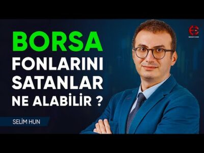 Borsa Fonlarını Satanlar Ne Alabilir? | Selim Hun | Ekonomi Ekranı