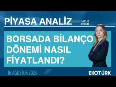 Borsada bilanço dönemi nasıl fiyatlandı? | Melis Kobal | Piyasa Analiz
