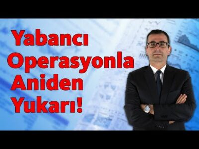 Yabancı Operasyonla Aniden Yukarı!