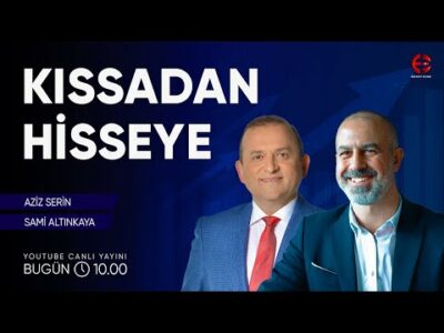 Kıssadan Hisseye | Borsa ve Hisse Yorumları | Aziz Serin | Ekonomi Ekranı