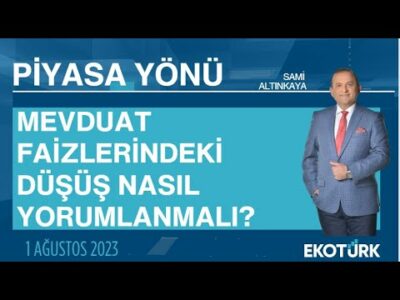 Mevduat faizlerindeki düşüş nasıl yorumlanmalı? | Sami Altınkaya | Piyasa Yönü