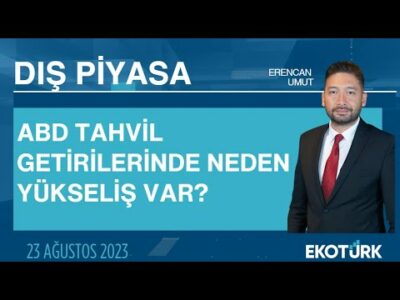 ABD tahvil getirilerinde neden yükseliş var? | Erencan Umut | Dış Piyasa