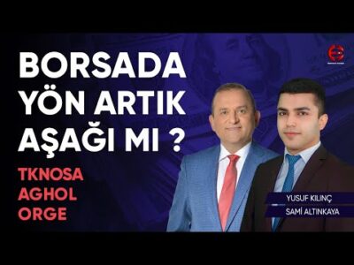 Borsanın Seyri Değişti Mi ? | #Tknosa #Aghol #Orge Hisse Analizi | Yusuf Kılınç
