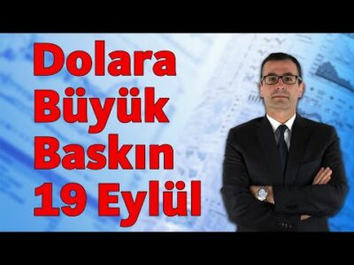 Dolara Büyük Baskın: 19 Eylül