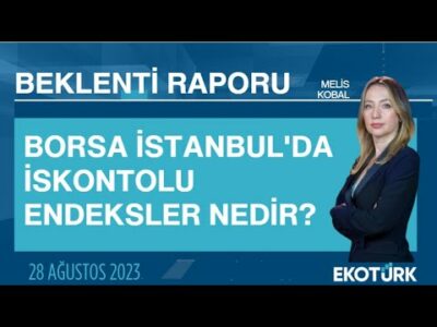 Borsa İstanbul'da iskontolu endeksler nedir? | Melis Kobal | Beklenti Raporu