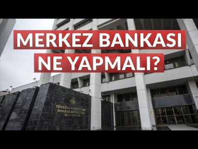 Merkez Bankası Ne Yapmalı?