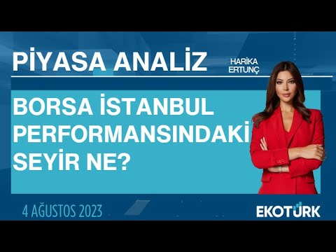Borsa İstanbul performansındaki seyir ne? | Harika Ertunç | Piyasa Analiz