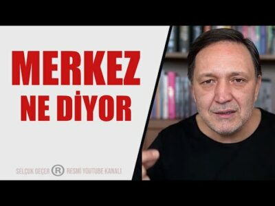 MERKEZ NE DİYOR