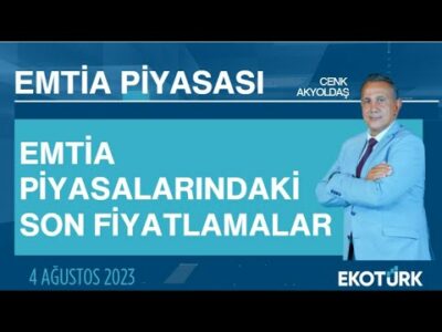 Emtia piyasalarındaki son fiyatlamalar | Cenk Akyoldaş | Emtia Piyasası | 04.08.2023