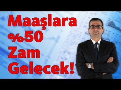 Maaşlara %50 Zam Gelecek!