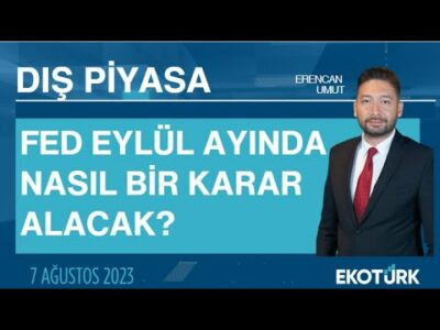 FED eylül ayında nasıl bir karar alacak? | Erencan Umut | Dış Piyasa