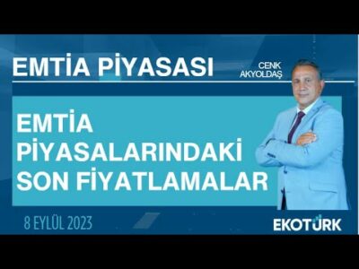 Emtia piyasalarındaki son fiyatlamalar | Cenk Akyoldaş | Emtia Piyasası | 11.09.2023