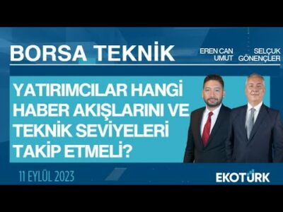Borsa Teknik | Selçuk Gönençler | Eren Can Umut | 11.09.2023