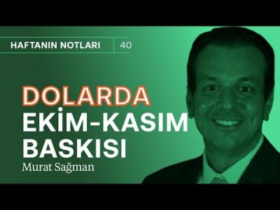 Dolarda Ekim-Kasım baskısı! & Enflasyon ile mücadele sert geçecek | Murat Sağman