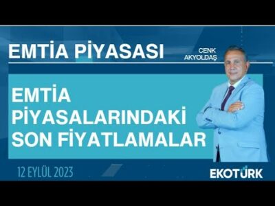 Emtia piyasalarındaki son fiyatlamalar | Cenk Akyoldaş | Emtia Piyasası | 12.09.2023