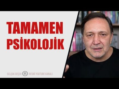 TAMAMEN PSİKOLOJİK