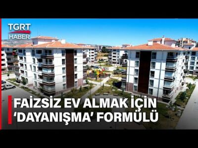 Dayanışma Ekonomisi ile Faizsiz Ev Alma Modeli - Celal Toprak ile İş Dünyası