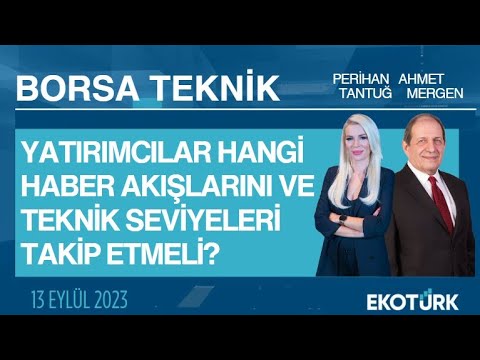 Borsa Teknik | Ahmet Mergen | Perihan Tantuğ | 13.09.2023
