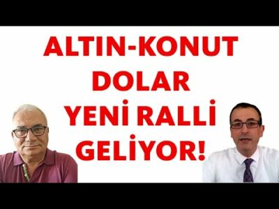 ALTIN, KONUT, DOLAR YENİ RALLİ GELİYOR!