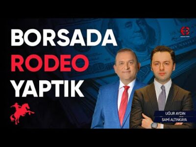 Borsada Rodeo Yaptık, Ne Beklemeliyiz ? | Uğur Aydın | Ekonomi Ekranı