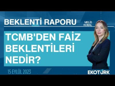TCMB'den faiz beklentileri nedir? | Melis Kobal | Beklenti Raporu