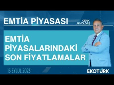 Emtia piyasalarındaki son fiyatlamalar | Cenk Akyoldaş | Emtia Piyasası | 15.09.2023