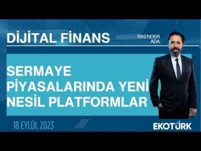 Sermaye piyasalarında yeni nesil platformlar | Tuna Çetinkaya | İskender Ada | Dijital Finans