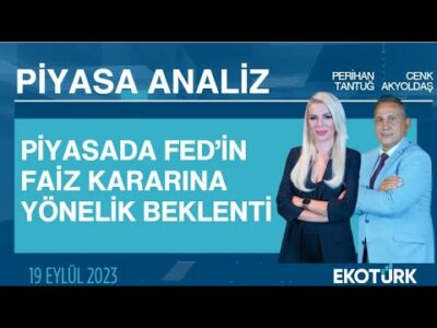 Piyasada FED'in faiz kararına yönelik beklenti | Perihan Tantuğ | Cenk Akyoldaş | Piyasa Analiz