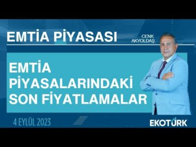 Emtia piyasalarındaki son fiyatlamalar | Cenk Akyoldaş | Emtia Piyasası | 04.09.2023