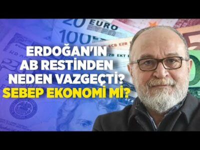 Erdoğan'ın AB Restinden Neden Vazgeçti? Sebep Ekonomi mi? | Erdal Sağlam | KRT Ekonomi