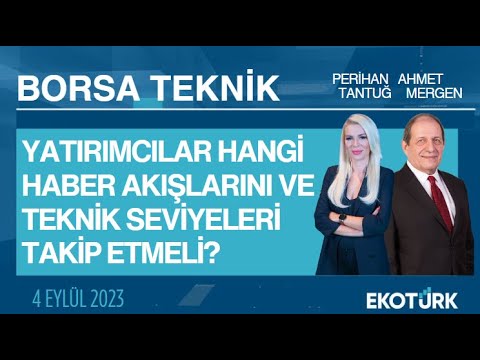 Borsa Teknik | Ahmet Mergen | Perihan Tantuğ | 04.09.2023