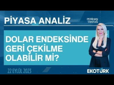 Dolar endeksinde geri çekilme olabilir mi? | Perihan Tantuğ | Piyasa Analiz