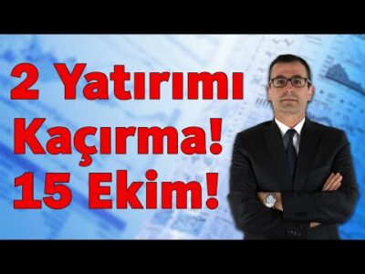 2 YATIRIMI KAÇIRMA!!! 15 EKİM!!!