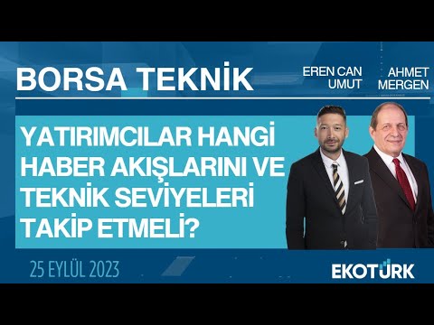 Borsa Teknik | Ahmet Mergen | Eren Can Umut | 25.09.2023