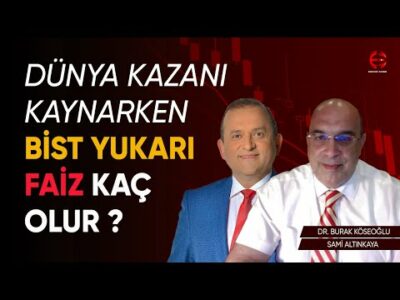 BIST 100 Yukarı Dünya Aşağı, Kazan Kaynıyor | Burak Köseoğlu | Ekonomi Ekranı