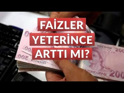 Faizler Yeterince Arttı mı?