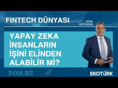 Yapay zeka insanların işini elinden alabilir mi? | Fintech Dünyası | Cenk Akyoldaş
