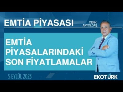 Emtia piyasalarındaki son fiyatlamalar | Cenk Akyoldaş | Emtia Piyasası | 05.09.2023