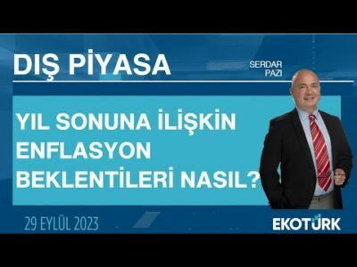 Yıl sonuna ilişkin enflasyon beklentileri nasıl? | Serdar Pazı | Dış Piyasa