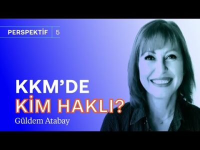 KKM'de hesaplamalar savaşı: Kim haklı? & Dünya Bankası'ndan 18 milyar $ gelirse... | Güldem Atabay