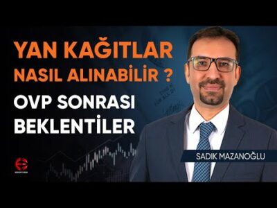 OVP | Yan Kağıtlar Nasıl Alınabilir ? Borsa Beklentilerim | Sadık Mazanoğlu | Ekonomi Ekranı