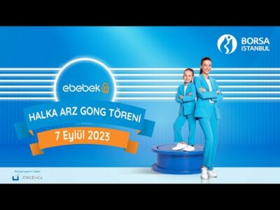 "ebebek" Halka Arz Gong Töreni